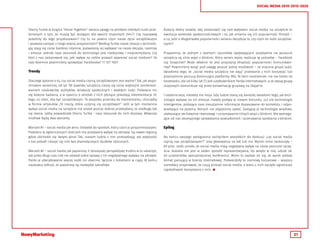 21
SOCIAL MEDIA 2010-2015-2020
Sherry Turkle w książce “Alone Together” zwraca uwagę na problem młodych ludzi prze-
konanych o tym, że muszą być dostępni dla swoich znajomych 24h/7. Czy naprawdę
jesteśmy do tego przystosowani? Czy to na pewno czyni nasze życie szczęśliwszym
i pozwala czerpać z niego więcej przyjemności? Według Turkle nasze relacje z technolo-
gią stają się coraz bardziej intymne, pozwalamy jej wpływać na nasze decyzje, nastroje
i emocje. Jednak nasz stosunek do technologii jest niedojrzały i nieprzemyślany. Czy
ktoś z nas zastanawiał się, jaki wpływ na siebie pozwoli wywierać social mediom? Ile
razy dziennie powinniśmy sprawdzać Facebooka? 1? 10? 100?
Trendy
Dlaczego pytanie o to, czy social media czynią szczęśliwszymi jest ważne? Tak, jak wspo-
mniałem wcześniej, od lat ’90 zjawisko szczęścia cieszy się coraz większym zaintereso-
waniem naukowców, polityków, działaczy społecznych i zwykłych ludzi. Poświęca mu
się kolejne badania, a w oparciu o wnioski z nich płynące powstają rekomendacje nt.
tego, co robić, aby być szczęśliwszym. To wszystko przenika do mainstreamu, chociażby
w formie artykułów „10 rzeczy, które uczynią cię szczęśliwym”. Jeśli w tym momencie
wpływ social media na szczęście nie został jeszcze dobrze przebadany, to niedługo tak
się stanie. Jakby powiedziała Sherry Turkle - nasz stosunek do nich dojrzeje. Wówczas
możliwe będą dwa warianty.
Wariant #1 – social media jak wino. Dodatek do spotkań, który czyni je przyjemniejszymi.
Podobno w ograniczonych ilościach ma pozytywny wpływ na zdrowie. Są nawet regiony,
gdzie obchodzi się święto wina! Tak, czasem ludzie z nim przesadzają, ale większość
z nas potrafi cieszyć się nim bez dramatycznych skutków ubocznych.
Wariant #2 – social media jak papierosy. Z dzisiejszej perspektywy trudno w to uwierzyć,
ale przez długi czas nikt nie zdawał sobie sprawy z ich negatywnego wpływu na zdrowie.
Paliło je zdecydowanie więcej osób niż obecnie, łącznie z kobietami w ciąży. W końcu
naukowcy odkryli, że papierosy są niezwykle szkodliwe.
Kolejny dobry powód, aby zastanowić się nad wpływem social media na szczęście to
ewolucja serwisów społecznościowych i to, jak zmienia się ich popularność. Pomyśl –
a co, jeśli o długotrwałej popularności serwisu decyduje to, czy czyni on ludzi szczęśliw-
szymi?
Przypomnę, że jednym z ważnych czynników wpływających pozytywnie na poczucie
szczęścia są silne więzi z bliskimi. Który serwis lepiej realizuje tę potrzebę – Facebook
czy Snapchat? Może właśnie to jest przyczyną eksplozji popularności komunikato-
rów? Powinniśmy wziąć pod uwagę jeszcze jedną możliwość – że znaczna grupa ludzi,
świadoma tego, że „social media szczęścia nie dają” przestanie z nich korzystać, lub
przynajmniej porzucą dominujące platformy. Mój 16-letni siostrzeniec nie ma konta na
Facebooku, ale od kilku lat (!) jest użytkownikiem forów internetowych, a ze swoją grupą
znajomych komunikuje się przez konwersację grupową na Skype’ie.
I ostatnia teza, niestety nie moja. Gdy ludzie staną się bardziej świadomi tego, jak tech-
nologia wpływa na ich emocje, rozwój podąży w nowym kierunku. Już nie technologie
inteligentne, podające nam nieustannie informacje dopasowane do kontekstu i odpo-
wiadające na pytania, których nie zdążyliśmy zadać. Zastąpią je technologie wrażliwe,
ułatwiające zachowanie równowagi i utrzymywanie silnych więzi z bliskimi. Nie wymaga-
jące od nas obsesyjnego sprawdzania powiadomień i przerywania spotkania z bliskimi.
Epilog
Na końcu swojego wystąpienia zachęciłem wszystkich do dyskusji „czy social media
czynią nas szczęśliwszymi?” oraz głosowania na tak lub nie. Wyniki mnie zaskoczyły –
69 proc. osób uznało, że social media mają negatywny wpływ na nasze poczucie szczę-
ścia. Ankieta nie jest w żaden sposób reprezentatywna, bo wzięło w niej udział ok.
40 uczestników specjalistycznej konferencji. Mimo to wydaje mi się, że wynik oddaje
klimat panujący w branży internetowej. Potwierdziły to rozmowy kuluarowe – wszyscy
rozmówcy przyznawali, że czują przesyt social media, a wielu z nich zaczęło ograniczać
częstotliwość korzystania z nich. 
 