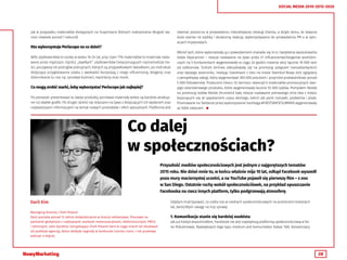 28
SOCIAL MEDIA 2010-2015-2020
jak w przypadku materiałów dostępnych na Snapchacie (których maksymalna długość wy-
nosi niewiele ponad 7 sekund).
Kto wykorzystuje Periscope na co dzień?
80% użytkowników to osoby w wieku 16-24 lat, przy czym 71% materiałów to materiały nada-
wane przez mężczyzn. Oprócz „zwykłych” użytkowników (relacjonujących najrozmaitsze tre-
ści, począwszy od pościgów policyjnych, których są przypadkowymi świadkami, po instrukcje
dotyczące przygotowania szejka z awokado) korzystają z niego influencerzy, blogerzy oraz
dziennikarze (u nas np. Jarosław Kuźniar), reporterzy oraz marki.
Co mogą zrobić marki, żeby wykorzystać Periscope jak najlepiej?
Po pierwsze: prezentować tu swoje produkty, ponieważ materiały wideo są bardziej atrakcyj-
ne niż zwykłe grafiki. Po drugie: dzielić się relacjami na żywo z dotyczących ich wydarzeń oraz
najświeższymi informacjami na temat nowych produktów i ofert specjalnych. Platforma jest
również pomocna w prowadzeniu interaktywnej obsługi klienta, a dzięki temu, że stwarza
duże szanse na szybką i skuteczną reakcję, wykorzystywana do prowadzenia PR-u w sytu-
acjach kryzysowych.
Wśród tych, które wykorzystały ją z powodzeniem znalazła się m.in. bezpłatna wyszukiwarka
lotów Skyscanner – relacje nadawane na żywo przez 21 influencerów/blogerów podróżni-
czych na 5 kontynentach wygenerowały w ciągu 24 godzin trwania akcji łącznie 16 000 serc
od odbiorców. Turkish Airlines zdecydowały się na promocję połączeń transatlantyckich
oraz swojego wizerunku, nadając livestream z lotu na trasie Stambuł-Nowy Jork oglądany
z perspektywy załogi, który wygenerował 300 000 polubień i przyniósł przewoźnikowi ponad
5 000 followersów. Producent likieru St Germain stworzył 6 materiałów promocyjnych swo-
jego sztandarowego produktu, które wygenerowały łacznie 55 000 lajków. Pomysłem Nestle
na promocję lodów Nestle Drumstick były relacje nadawane pierwszego dnia lata z miejsc
kojarzących się ze spędzaniem czasu wolnego, takich jak parki rozrywki, podwórka i plaże.
Promowane na Twitterze przez wykorzystanie hashtaga #FIRSTDAYOFSUMMER wygenerowały
aż 5000 obejrzeń. 
Co dalej
w społecznościach?
Przyszłość mediów społecznościowych jest jednym z najgorętszych tematów
2015 roku. Nie dziwi mnie to, w końcu właśnie mija 10 lat, odkąd Facebook wyszedł
poza mury macierzystej uczelni, a na YouTube pojawił się pierwszy film – z zoo
w San Diego. Ostatnie ruchy wokół społecznościówek, na przykład opuszczanie
Facebooka na rzecz innych platform, tylko podgrzewają atmosferę.
Daril Kim
Managing Director, Cheil Poland
Daril posiada ponad 12-letnie doświadczenie w branży reklamowej. Pracował na
poziomie globalnym z najlepszymi markami motoryzacyjnymi, elektronicznymi, FMCG
i lotniczymi. Jako Dyrektor Zarządzający Cheil Poland Daril w ciągu trzech lat zbudował
od podstaw agencję, która zdobyła nagrody w konkursie Cannes Lions. I nie przestaje
walczyć o więcej.
Gdybym miał typować, co czeka nas w mediach społecznościowych na przestrzeni kolejnych
lat, zwróciłbym uwagę na trzy sprawy:
1. Komunikacja stanie się bardziej osobista
Jak już kiedyś wspominałem, Facebook nie jest największą platformą społecznościową w Ko-
rei Południowej. Największym tego typu medium jest komunikator Kakao Talk. Koreańczycy
 