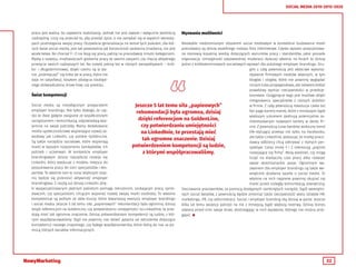 32
SOCIAL MEDIA 2010-2015-2020
praca jest ważna, bo zapewnia stabilizację. Jednak nie jest zawsze i wyłącznie wartością
nadrzędną. Liczy się przecież to, aby przeżyć życie, a nie zamykać się w wąskich stereoty-
pach postrzegania swojej pracy. Oczywiście generalizacja na temat tych pokoleń, dla któ-
rych świat social media, jest tak powszednia jak konieczność zjedzenia śniadania, nie jest
wcale łatwa. Bo chociaż Y i Z nie boją się pracy, patrzą na pracodawcę innymi kategoriami.
Myślą o rozwoju, możliwościach godzenia pracy ze swoimi pasjami, czy chęcią aktywnego
przeżycia swoich najlepszych lat. Na rozwój patrzą też w różnych perspektywach – krót-
ko- i długoterminowej, dzięki czemu są w sta-
nie „przemęczyć” się kilka lat w pracy, która nie
daje im satysfakcji, kosztem zdobycia niezbęd-
nego doświadczenia, know-how, czy prestiżu.
Świat kompetencji
Social media są nieodłącznym przyjacielem
employer brandingu. Nie tylko dlatego, że czę-
sto te dwie gałęzie związane ze współczesnym
zarządzaniem i komunikacją, odpowiadają wza-
jemnie na swoje potrzeby. Mamy dedykowane
media społecznościowe wspierające rozwój za-
wodowy jak LinkedIn, czy polskie GoldenLine.
Są także narzędzia socialowe, które wspierają
marki w lepszym rozpoznaniu kandydatów, ich
potrzeb i oczekiwań. W kontekście employer
brandingowym dzisiaj najszybciej rozwija się
LinkedIn, który ewoluuje z modelu miejsca do
poszukiwania pracy do sieci specjalistów i eks-
pertów. To właśnie tam w coraz większym stop-
niu będzie się przenosić aktywność employer
brandingowa. Z resztą już dzisiaj LinkedIn dzię-
ki wyspecjalizowanym płatnym pakietom pomaga rekruterom, szukającym pracy, sprze-
dawcom, czy specjalistom, chcącym wspierać rozwój swojej marki osobistej. To właśnie
kompetencje są jednym ze słów kluczy, które towarzyszą ewolucji employer brandingu
i social media. Jeszcze 5 lat temu siła „papierowych” rekomendacji była ogromna, dzisiaj
dzięki referencjom na GoldenLine, czy potwierdzaniu umiejętności na LinkedInie, te prze-
stają mieć tak ogromne znaczenie. Dzisiaj potwierdzeniem kompetencji są ludzie, z któ-
rymi współpracowaliśmy. Stąd nie powinny nas dziwić pytania od rekruterów dotyczące
kompetencji naszego znajomego, czy byłego współpracownika, które dotrą do nas za po-
mocą różnych kanałów informacyjnych.
Wyzwania możliwości
Niezwykle niedocenianym obszarem social mediowym w kontekście budowania marki
pracodawcy są dzisiaj wszelkiego rodzaju fora internetowe. Często wysoko pozycjonowa-
ne stanowią kopalnię wiedzy dotyczących warunków pracy i standardów, jakie posiada
organizacja. Umiejętność odpowiedniej moderacji dyskusji właśnie na forach to dzisiaj
jedno z krótkoterminowych socialowych wyzwań dla polskiego employer brandingu. Dru-
gim z całą pewnością jest właściwe wykorzy-
stywanie firmowych mediów własnych, w tym
blogów i vlogów, które nie powinny wyglądać
niczym tuba propagandowa, ale odzwierciedlać
prawdziwy wymiar rzeczywistości w przedsię-
biorstwie. Osiągnięcie tego jest możliwe dzięki
integrowaniu specjalistów z różnych dziedzin
w firmie. Z całą pewnością rewolucja czeka też
fan page kariery marek, które z mniejszym bądź
większym sukcesem zjednują potencjalnie za-
interesowanym rozwojem kariery w danej fir-
mie. Z pewnością coraz bardziej widoczny trend
life-stylujący przekaz nie tylko na Facebooku,
ale także LinkedInie, wskazuje, że markę praco-
dawcy odbiorcy chcą odkrywać z różnych per-
spektyw. Coraz mniej Y i Z interesują „prężnie
rozwijające się firmy”. Wolą wiedzieć, czy mogą
liczyć na elastyczny czas pracy albo rozwijać
swoje wolontariackie pasje. Ogromnym wy-
zwaniem dla employer brandingu są także we-
wnętrzne działania oparte o social media. To
właśnie na nich najpierw powinny skupiać się
marki przed rozległą komunikacją zewnętrzną.
Sieciowanie pracowników, za pomocą dostępnych zamkniętych narzędzi, bądź wewnętrz-
nych social światów, z pewnością będzie zmieniać także rzeczywistość wielu działów HR,
marketingu, PR, czy administracji. Social i employer branding idą dzisiaj w parze. Jeszcze
kilka lat temu wszyscy patrzyli na nie z mniejszą, bądź większą rezerwą. Dzisiaj biznes
otwiera przed nimi swoje drzwi, dostrzegając w nich wyzwanie, którego nie można prze-
gapić. 
Jeszcze 5 lat temu siła „papieowych”
rekomendacji była ogromna, dzisiaj
dzięki referencjom na GoldenLine,
czy potwierdzaniu umiejętności
na LinkedInie, te przestają mieć
tak ogromne znaczenie. Dzisiaj
potwierdzeniem kompetencji są ludzie,
z którymi współpracowaliśmy.
 