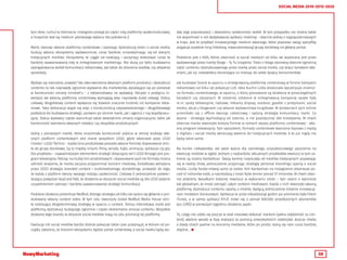 38
SOCIAL MEDIA 2010-2015-2020
tym idzie, ruchu) w internecie. Instagram przejął po części rolę platformy społecznościowej,
a Snapchat stał się medium pierwszego wyboru dla pokolenia Z.
Marki, tworząc własne platformy contentowe i opierając dystrybucję treści o social media,
budują własne ekosystemy wydawcznicze, coraz bardziej uniezależniając się od starych,
tradycyjnych mediów. Ekosystemy te ciągle sie rozwijają i zaczynają realizować coraz to
bardziej zaawansowaną rolę w zintegrowanym marketingu. Nie służą już tylko budowaniu
zaangażowania wokół komunikacji reklamowej, ale także do zbierania leadów, czy aktywnej
sprzedaży.
Wydaje się naturalne, prawda? Ale idea tworzenia własnych platform produkcji i dystrybucji
contentu to tak naprawdę ogromne wyzwanie dla marketerów, wyrażające się po pierwsze
w konieczności zmiany mindset’u - z reklamodawcy na wydawcę. Decyzje o podjęciu in-
westycji we własną platformę contentową wymagają więc naprawdę dużej odwagi. Dobry,
ciekawy, długofalowy content wytwarza się bowiem znacznie trudniej niż kampanie rekla-
mowe. Taka deklaracja wiąże się więc z koniecznością odpowiedzialnego i długofalowego
podejścia do budowania strategii, zarówno po stronie marki, jak i agencji z nią współpracu-
jącej. Status wydawcy często warunkuje także wewnętrzne zmiany organizacyjne, takie jak
konieczność tworzenia własnych redakcji czy zespołów produkcyjnych.
Jedną z pierwszych marek, która zrozumiała konieczność pójścia w stronę budowy wła-
snych platform contentowych jest znane wszystkim LEGO, gdzie właściwie poza LEGO
Creator i LEGO Technic - każda linia produktowa posiada własne formaty dopasowane stric-
te do grupy docelowej. Są to między innymi: filmy, seriale, bajki, animacje, aplikacje czy gry.
Dla przykładu – najważniejszym elementem strategii dotyczącej serii LEGO Ninjago jest pro-
gram telewizyjny. Patrząc na liczbę linii produktowych i dopasowane pod nie formaty można
odnieść wrażenie, że marka zaczyna przypominać koncern mediowy. Dodatkowo wdrażana
przez LEGO strategia branded content i multimedialnego storytellingu prowadzi do tego,
że każda z platform tworzy swojego rodzaju społeczność. Ciekawy (i jednocześnie potwier-
dzający powyższe tezy) jest fakt, że działania w obszarze social mediów są dla LEGO jedynie
uzupełnieniem szerszej i bardziej zaawansowanej strategii komunikacji.
Podobne działania prezentuje RedBull, którego strategia od kilku lat opiera się głównie o pro-
dukowany własny content video. W tym celu stworzony został RedBull Media House stric-
te realizujący długoterminową strategię w oparciu o content. Strona internetowa marki jest
platformą dystrybucji budzącego ogromne i często ekstremalne emocje contentu. Wszystkie
działania tego brandu w obszarze social mediów mają na celu promocję tej platformy.
Ewolucję roli social mediów bardzo dobrze pokazuje także case przepisy.pl, w którym od po-
czątku założono, że trzonem ekosystemu będzie portal contentowy, a social media będą słu-
żyły jego popularyzacji i stworzeniu społeczności wokół. W tym przypadku nie można także
nie wspomnieć o roli dedykowanej aplikacji mobilnej - obecnie jednej z najpopularniejszych
w kraju. Jest to przykład innowacyjnego medium własnego, które poprezez swoją specyfikę
angażuje zupełnie inną (młodszą, nowocześniejszą) grupę docelową niż główny portal.
Podobnie jest z IKEA, której obecność w social mediach od kilku lat wspierana jest przez
wydawanego przez markę bloga – Ty Tu Urządzisz. Treści z bloga stanowią obecnie ogromną
część contentu dystrybuowanego przez markę przez social media, czy wręcz kanałami wła-
snymi, jak np. newslettery docierające co miesiąc do setek tysięcy konsumentów.
Jak budować brand w oparciu o zintegrowaną platformę contentową w formie kampanii
reklamowej od kilku lat pokazuje Lidl. Idea Kuchni Lidla doskonale wyczerpuje znamio-
na formatu contentowego, w oparciu, o który planowane są działania w poszczególnych
kanałach czy obszarach. W ostatniej odsłonie w zintegrowaną kampanię spięte były
m.in. spoty telewizyjne, radiowe, reklamy display, outdoor, gazetki z przepisami, social
media, akcje z blogerami czy własne wydawnictwa książkowe. W działaniach tych online
przenikało się z offline tworząc całościową i spójną strategię komunikacji marki. Co
ważne - strategię wychodzącą od cotentu, a nie pojedycznej idei kreatywnej. W chwili
obecnej marka stworzyła kolejny format w ramach swojej platformy contentowej - wła-
sny program telewizyjny. Tym sposobem, formaty contentowe tworzone bazowo z myślą
o digitalu i social media wkraczają właśnie do tradycyjnych mediów. A te już nigdy nie
będą takie same.
Na koniec ciekawostka, ale jakże ważna dla szerokiego, przyszłościowego spojrzenia na
ewolucję mediów w ogóle. Jednym z najbardziej aktualnych przykładów ewolucji w tym za-
kresie są siostry Kardashian. Swoją karierę rozpoczęły od mediów tradycyjnych pojawiając
się w reality show, jednocześnie przyjmując strategię personal brandingu opartą o social
media. Liczby fanów mówią same za siebie. Kim Kardashian na Instagramie obserwuje po-
nad 47 milionów osób, a najmłodszą z siostr Kylie Jenner ponad 37 milionów. W chwili obec-
nej jesteśmy świadkami kolejnej rewolucji w wykonaniu sióstr – tym razem o wymiarze
tak globalnym, że może zatrząść całym rynkiem mediowym. Każda z nich stworzyła własną
platformę dystrybucji contentu opartą o mobile, będącą jednocześnie totalnie innowacyj-
nym modelem biznesowym. Aplikacje te przez kilkadziesiąt godzin po premierze były hitem
iTunes, a w samej aplikacji KYLIE mówi się o ponad 600.000 przedłużonych abonentów
(po 2,99$) w pierwszym tygodniu działania appki.
To, czego nie udało się jeszcze w skali masowej dokonać markom (pełna odpłatność za con-
tent), właśnie weszło w fazę realizacji za pomocą amerykańskich celebrytek. Jeszcze chwila
a blady strach padnie na koncerny medialne, które po prostu staną się nam coraz bardziej
zbędne… 
 