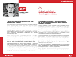 58
SOCIAL MEDIA 2010-2015-2020
WOJCIECH LATOSZEK
właściciel 4gift.pl
4GIFT
W jakich serwisach społecznościowych jest obecna Państwa marka?
Jakie działania są tam prowadzone?
Staramy się być obecni w praktycznie wszystkich topowych serwisach (Facebook, Twitter,
Instagram, Pinterest czy ostatnio Snapchat), ale przy tym nie zaniedbujemy niszowych,
sprawdzonych społeczności. Kierujemy się zasadą, iż należy podążać za naszym klientem
i być obecnym tam, gdzie on spędza czas.
Korzystamy z większości możliwości, które oferuje dany serwis. Testujemy też oczywiście
różne formaty. Jeżeli jest opcja zaprezentowania video, staramy się to zrobić. Spraw-
dzamy, jak działają krótsze lub dłuższe posty, jak wyświetlają się i jak są angażujące
posty ze zdjęciem lub galerią.
Oczywiście korzystamy też z działań płatnych, jeżeli tylko dany serwis je oferuje. Testu-
jemy różnego rodzaju kampanie reklamowe, posty sponsorowane czy współpracę
z influencerami. Każdą z takich form promocji rzecz jasna oceniamy pod względem sku-
teczności.
Jakie efekty są dla Państwa najważniejsze w działaniach w social media?
Prowadzimy sklep internetowy, więc najprościej byłoby odpowiedzieć, że najważniejsza
jest dla nas sprzedaż. Oczywiście jest to prawda, ale równie istotne jest budowanie wize-
runku i świadomości marki, utrzymywanie stałych relacji z klientami i coraz szersze docie-
ranie do odbiorców. Co ciekawe w ostatnim czasie bardzo mocno widać trend, że social
media stają się kanałem, przez który klienci chcą komunikować się w sprawach bezpo-
średnio związanych z zakupem. Przez co doradzenie lub sprawna odpowiedź na pytanie
stają się jednym z kluczowych czynników obecności w mediach społecznościowych.
Od kiedy prowadzą Państwo działania w mediach społecznościowych?
Jakie były dotychczas najważniejsze wydarzenia związane z obecnością
Państwa marki w social media?
Działania w social media zaczęliśmy jeszcze przed oficjalnym startem firmy. Prowadzili-
śmy wtedy kampanię zapowiadającą pojawienie się sklepu, która miała na celu zgroma-
dzenie społeczności oraz budowę świadomości pojawienia się nowej marki. Taka forma
promocji okazała się strzałem w dziesiątkę, gdyż w momencie startu sklepu mieliśmy
wokół siebie społeczność zainteresowaną naszymi produktami. Skupiliśmy się wtedy
głównie na Facebooku ze względu na jego silny potencjał angażowania społeczności
i budowania interakcji, by z czasem rozszerzać działania na inne serwisy jak na przykład
Pinterest, na którym działamy niemal od początku jego istnienia.
Z najważniejszych wydarzeń warto wymienić bardzo fajną współpracę z serwisem Kody-
Rabatowe.pl, dzięki czemu mieliśmy możliwość pojawienia z naszymi produktami na
blogu Kominka (wtedy jeszcze nie Jasona Hunta ;)). Był to świetny „strzał” pod względem
wizerunkowym oraz sprzedażowym.
Jakie trendy/nowe możliwości związane z mediami społecznościowymi wydają
się Państwu obecnie najciekawsze?
Coraz częściej widać, że kanały social media są wykorzystywane przez konsumentów jako
miejsce, w którym mogą się oni dowiedzieć czegoś więcej o danym produkcie lub firmie.
Facebook zmienia się trochę w coś pokroju social help desku.
Obecnie odchodzi się już od wrzucania banneru z informacją o sezonowej promocji,
raczej marki kładą nacisk na bezpośrednią komunikację opartą o transparentność.
Kierujemy się zasadą, iż należy
podążać za naszym klientem i być
obecnym tam, gdzie on spędza czas.
 