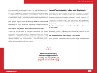 62
SOCIAL MEDIA 2010-2015-2020
użytkowników. Bardzo podoba się nam możliwość równoczesnego budowania wielu
różnych komunikatów, personalizowania ich, a co za tym idzie – poprawy jakości kon-
taktu z odbiorcą. Marki w mediach społecznościowych nie chcą mówić, chcą rozma-
wiać i mają do tego wachlarz możliwości. Jednocześnie ogromnym i wartościowym
dla jakości komunikacji trendem jest według nas rozwój mobile. Jeśli marka potrafi
dobrze to wykorzystać, ma możliwość dołączać do codziennego świata użytkowników
w bardzo naturalny sposób, na nieskończenie wiele sposobów, pojawiając się podczas
mikromomentów, w których użytkownik nieświadomie sięga po smartfona.
Jakie wyzwania związane z social media uważają Państwo za najważniejsze?
Bardzo ważna jest szybka, dwubiegunowa komunikacja. Tylko gdy ten, higieniczny
wręcz warunek, jest spełniony, można mówić o budowaniu marki w SoMe.
Jakie trudności widzą Państwo obecnie w prowadzeniu social media?
Trudności jako takie nie istnieją, gdy proces pracy z kontentem w social mediach
mamy już ułożony. Oczywiście zawsze pojawiają się pytania oraz sytuacje nieprzewi-
dzianie, ale nie są to problemy, z którymi nie można sobie poradzić. Ważne jest, aby
włożyć wysiłek w ułożenie procesu w taki sposób, by dział się on naturalnie w dość
zautomatyzowany sposób i nie absorbował dużej ilości zasobów. Dobrze też jest mieć
narzędzie, które pokaże widok na całą komunikację, a jednocześnie pozwoli na szyb-
kie przejście do poziomu poszczególnego komunikatu. Ważne jest to szczególnie przy
tej ilości kanałów/marek, z którą pracujemy w AmRest.
Skąd czerpią Państwo wiedzę i inspirację nt. mediów społecznościowych
i możliwych do przeprowadzenia w tej sferze działań marketingowych?
Na bieżąco monitorujemy media pod kątem tematów interesujących dla naszych
marek, słów kluczy i fraz, dodatkowo słuchamy naszych partnerów agencji interak-
tywnych oraz domów mediowych w kontekście trendów, podejścia i tematów, na
które potencjalnie warto zwrócić uwagę. Wyjeżdżamy na szkolenia, konferencje, roz-
mawiamy z ludźmi z branży, testujemy różne pomysły i rozwiązania. W kawiarniach
i restauracjach mamy wiele młodych osób, które interesują się tematyką nowych
mediów i często podrzucają nam inspiracje, które niejednokrotnie wykorzystujemy
w komunikacji.
Kto odpowiada za działania związane z obecnością Państwa marki
w social media?
Mamy zespół, który zajmuje się nowymi mediami a także agencje interaktywne, które
wspierają nas w egzekucji zarówno komunikacji codziennej jak i działań typu real time
oraz większych kampanii internetowych.
Jaki budżet przeznaczany jest na działania w social media?
Budżet stale rośnie, szczególnie jeśli chodzi o budowanie zasięgu. Dodatkowo budżety
testowe coraz częściej przeznaczane są na testowanie nowych rozwiązań. 
Bardzo ważna jest szybka,
dwubiegunowa komunikacja.
Tylko gdy ten, higieniczny wręcz
warunek, jest spełniony, można
mówić o budowaniu marki w SoMe.
 