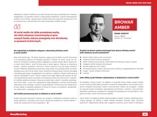 64
SOCIAL MEDIA 2010-2015-2020
efektywnych działań. Platformy oraz same trendy zmieniają się błyskawicznie. Jesteśmy
przygotowani na wszystkie nowinki, a taką wiedzę zdobywamy poprzez obserwowanie
platform social media, zagranicznych mediów, obecność w grupach tematycznych oraz
na konferencjach. Centrala ASUS jest także doskonałym źródłem wiedzy.
Kto odpowiada za działania związane z obecnością Państwa marki
w social media?
Nasz dział Marketingu i PR działa wspólnie z agencją Social Media oraz PR. Doceniamy
to, że zewnętrzna agencja ma świeższe spojrzenie i dystans do marki. Cieszy nas nie-
zmiernie możliwość posiadania dwóch poglądów na pewne sprawy. Warto wspomnieć,
że dział Social Media i dział PR stacjonują w jednej agencji. Owocuje to spójnością
działań i szybkim przekazem informacji. Content tworzony jest pod okiem doświad-
czonych PRowców. Moderatorzy doskonale znają Fanów oraz produkty ASUS, ponieważ
współpracują z nami od lat. Dzięki czemu skutecznie budują relację z Fanami, pomagają
i doradzają, gdy pojawi się wątpliwość przy wyborze urządzenia. Osoby moderujące są
również sympatykami marki i fanami nowych technologii. Agencja SM zajmuje się rów-
nież optymalizacją reklam, ponieważ zna doskonale markę oraz mechanizmy i możliwo-
ści mediów społecznościowych. Staramy się także dbać o jakość i charakter publikowa-
nych treści video – w tym celu nawiązaliśmy stałą współpracę z domem produkcyjnym
stworzonym przez jednego z bardziej rozpoznawalnych influencerów technologicznych
w kraju. Myślę, że wszystkie powyższe to klucze do sukcesu w budowaniu zaangażowa-
nia społeczności i przywiązania do marki.
Jaki budżet przeznaczany jest na działania w social media?
Budżet planujemy kwartalnie. Staramy się rozsądnie i efektywnie rozdzielać środki na
każdą platformę. Finansowa strona social mediów jest podobna do samych platform –
należy być elastycznym w obu przypadkach. 
W social media nie tylko promujemy markę,
ale także aktywnie uczestniczymy w życiu
naszych fanów, którym pomagamy oraz doradzamy
w sprawach technicznych.
MAREK SKRĘTNY
Browar AMBER
dyrektor ds. marketingu
BROWAR
AMBER
W jakich serwisach społecznościowych jest obecna Państwa marka?
Jakie działania są tam prowadzone?
­­ Browar Amber obecny jest w serwisach:
­­ Facebook (profil, konkursy, aplikacje)
­­ Twitter (bieżąca komunikacja, content graficzny, tekstowy, relacje na żywo)
­­ Instagram (profil, bieżąca komunikacja)
­­ Youtube (wybrane treści video)
­­ Periscope (relacje na żywo z warzenia piwa, produkcji,( przygotowywanych eventów)
­­ Google + (konto, bieżące informacje)
­­ LinkedIn
Jakie efekty są dla Państwa najważniejsze w działaniach w social media?
W przypadku naszych marek i ze względu na specyfikę branży, efekty naszych działań
w social media są dość łatwo mierzalne i możliwe do zaplanowania. Social media to sku-
teczne narzędzie komunikacji marek z konsumentami. Żadne inne narzędzia i metody
nie dają tak dużych możliwości bezpośredniej konfrontacji z rynkiem i konsumentem.
Możliwości analityczne, przystępność i dostępność pozwalają nam na planowanie i osią-
ganie w krótkim czasie zamierzonych efektów.
Social media nie zastępują jednak dotychczasowych narzędzi, a jedynie dopełniają komu-
nikację, wpisując się jednak, a nawet niekiedy stanowiąc niemalże istotę „consumer
experience”. Najważniejsze efekty, jakie osiągamy za pomocą social media to interakcja z
 