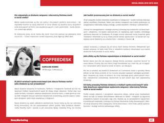 67
SOCIAL MEDIA 2010-2015-2020
Kto odpowiada za działania związane z obecnością Państwa marki
w social media?
Media społecznościowe są dla nas jedną z kluczowych platform komunikacji i tak
naprawdę finalnie na naszą obecność w social składa się wspólna praca wszystkich
osób pracujących w firmie oraz współpracujących z nami podmiotów – każdy dostar-
cza unikalnego wkładu.
W codziennej pracy social media dla marki Coca-Cola zajmuje się wewnętrzy dział
social (CIC – Citizen Interaction Center) wspierany przez Agencję SMVG Next.
Jaki budżet przeznaczany jest na działania w social media?
W tym przypadku budżet należałoby rozpatrywać w 2 kategoriach – budżet mediowy dotyczący
płatnej amplifikacji (Facebook, Twitter oraz wkrótce Instagram) oraz budżet produkcyjny na
przygotowanie materiałów, bieżącą obsługę i, przede wszystkim, interakcje z użytkownikami.
Chociaż mix zaangażowania i strategie promocji zmieniają się w zależności od danej kam-
panii i aktywności, nie będzie zaskoczeniem, że największą część budżetu mediowego
pochłania obecność na Facebooku. Po drugiej stronie natomiast mamy Snapchat, gdzie
możliwości reklamowe są na tą chwilę jeszcze bardzo ograniczone i na kanale tym naj-
większy nacisk kładziemy na unikalne treści i interakcje z fanami. 
KAROLINA KOSNO
PR Manager, Coffeedesk.pl
COFFEEDESK
W jakich serwisach społecznościowych jest obecna Państwa marka?
Jakie działania są tam prowadzone?
Nasze działania skupiamy na Facebooku, Twitterze i Instagramie. Facebook jest dla nas
świetnym źródłem bezpośrednich wejść do sklepu dzięki reklamom. Twitter daje nam
szybki kontakt z klientami, zwiększa świadomość istnienia marki, a nawet generuje rela-
cje B2B. Instagram kreauje natomiast świadomość produktową, poprzez zdjęcia z kawo-
wym designem, także dzięki współpracy z blogerami.
Nasze działania są często całkowicie spontaniczne. Social media są dla nas naturalną
formą komunikacji, nie zaś zaplanowanym cyklem postów. Takie podejście odzwier-
ciedla filozofię marki i sposób, w jaki pracujemy. Będąc niewielką firmą, nie chcemy
udawać korporacji, a pokazać się od strony marki bliskiej klientom. Efektywność tych
działań pokazuje, że także małe firmy o niewielkim budżecie reklamowym są w stanie
skutecznie funkcjonować w social media.
Jakie efekty są dla Państwa najważniejsze w działaniach w social media?
Bardzo ważne jest dla nas wsparcie obsługi klienta, ponieważ „Supreme Service” to
nasza dewiza. Chcemy, aby nasi klienci mogli kontaktować się z nami tak, jak im wygod-
nie i otrzymywali pełne wsparcie przed, w trakcie i po zakupach.
Nie ma co ukrywać, we wszelkich działaniach w e-commerce chodzi o sprzedaż. Mamy
jednak na tyle dobry produkt, że nie musimy stosować typowych zabiegów sprzedażo-
wych. Skupiamy się raczej na dotarciu do coraz szerszego grona potencjalnych klien-
tów i świadomości produktowej. Skuteczność na tych polach daje nam odpowiednią
konwersję.
Od kiedy prowadzą Państwo działania w mediach społecznościowych? Jakie
były dotychczas najważniejsze wydarzenia związane z obecnością Państwa
marki w social media?
Profile zostały założone z początkiem stworzenia sklepu, jednak poza Facebookiem
żadne nie były na bieżąco aktualizowane. Właściwie to Twitter i Instagram są regularnie
prowadzone dopiero od początku tego roku. Okazało się, że wprowadzenie regularności
w publikacjach zwiększyły z miesiąca na miesiąc kilkukrotnie liczbę obserwujących. Obec-
nie wciąż testujemy różne rozwiązania i formy komunikacji i mimo braku pełnej systema-
tyczności i strategii widzimy zadowalające efekty.
 