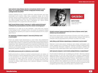 78
SOCIAL MEDIA 2010-2015-2020
Jakie trudności widzą Państwo obecnie w prowadzeniu działań w social
media? Czy z powodu jakichś trudności zrezygnowali Państwo kiedyś
z jakiegoś kanału lub profilu?
Trudności pojawiają się wraz z nowymi platformami społecznościowymi, gdy trzeba
przystosować się do zupełnie innego rodzaju prowadzenia dialogu, ale to chyba
normalne. Pomocne są wówczas wiadomości od użytkowników, którzy często piszą do
nas, czego chcieliby więcej, a czego mniej, i wtedy jesteśmy w stanie szybko reagować
oraz szybciej wyciągać wnioski. Jeśli chodzi o wycofywanie się z jakichś mediów
społecznościowych, to nie przypominam sobie takiej sytuacji.
Skąd czerpią Państwo wiedzę i inspirację nt. mediów społecznościowych
i możliwych do przeprowadzenia w tej sferze działań marketingowych?
Obserwujemy to, co dzieje się na rynku światowym i często dzięki temu jesteśmy
w stanie wyłapać trendy / zachowania, które u nas jeszcze nie są popularne. Ważną
rolę odgrywają też użytkownicy, bo to często ich zachowanie wskazuje kierunki, w jakich
powinniśmy iść.
Kto odpowiada za działania związane z obecnością Państwa marki
w social media?
W tym roku powstał zespół odpowiedzialny za social media. Poza prowadzeniem
niestandardowych akcji, szkoleń oraz kampanii reklamowych jest on bardziej wsparciem
dla redakcji, które po wejściu na platformy społecznościowe prowadzą dialog ze swoimi
użytkownikami. Takie rozdzielenie kompetencji jest o tyle dobre, że redakcje jak nikt inny
znają swoich użytkowników i są przez to autentyczne w komunikacji, a wiedzę bardziej
techniczną czy też bardziej teoretyczną mogą czerpać od działu, który jest skupiskiem
doświadczeń wszystkich redaktorów.
Jaki budżet przeznaczany jest na działania w social media?
Budżet przeznaczony na działania w mediach społecznościowych jest większy niż
w latach poprzednich. Wzrosty wydatków widać zarówno w kampaniach, które mają
na celu wprowadzenie na rynek nowych produktów, promocję aplikacji mobilnych
czy docieranie do nowych odbiorców z serwisami, które są już na rynku obecne
od dłuższego czasu. To wydaje się być naturalne, bo narzędzia dostarczane przez
Facebooka czy Twittera często okazują się być najbardziej efektywne w marketingu
internetowym. 
BEATA TELEGA
Senior Brand Manager,
Colian Sp. z o.o.
GRZEŚKI
W jakich serwisach społecznościowych jest obecna Państwa marka? Jakie
działania są tam prowadzone?
Marka Grześki realizuje działania komunikacyjne w kanałach social media. Jej aktywno-
ści można na bieżąco śledzić na portalu społecznościowym Facebook. Profil marki na
Facebooku cieszy się dużą popularnością, aktualnie ma ponad 431 tys. fanów.
Jakie efekty są dla Państwa najważniejsze w działaniach w social media?
Obecność w social media stanowi nieodłączną część strategii marketingowej marki
Grześki. Przyświeca nam cel biznesowy, czyli zwiększenie sprzedaży naszego produktu
oraz wizerunkowy. Realizowane aktywności umacniają postrzeganie Grześków jako
nowoczesnej marki, zapewniającej krótkie chwile codziennej przyjemności i beztroski.
Jakie wyzwania związane z social media uważają Państwo za najważniejsze?
W social media nie wystarczy „być”, nie wystarczy też „coś robić”.  Obecność w mediach
społecznościowych ma sens, jeśli marka potrafi wejść w interakcje z użytkownikami.
Efektywność działań należy mierzyć przede wszystkim ich zaangażowaniem. To zaanga-
żowanie jest dla nas największym wyzwaniem. Kolejnym, równie ważnym, jest utrzyma-
nie tego zaangażowania. Istotny jest sposób komunikacji - język, jakim się porozumie-
wamy, jak i szybkość reakcji. Użytkownik social media musi mieć poczucie, że po drugiej
stronie faktycznie jest „marka”, która reaguje, odpowiada, wchodzi w interakcje oraz jest
wiarygodna. Język komunikacji, powinien być spójny z charakterem marki.
 