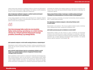 80
SOCIAL MEDIA 2010-2015-2020
rodzaju kryzysy, które staraliśmy się zażegnywać. Myślę, że sukcesem jest zgromadzenie
tak licznej rzeczy fanów, których ciągle przybywa. Tym bardziej, że profil prowadzimy
w opcji in-house, nie posiłkując się agencjami zewnętrznymi.
Jakie trendy/nowe możliwości związane z mediami społecznościowymi
wydają się Państwu obecnie najciekawsze?
Z dużą uwagą przyglądam się zmianom, jakie nadchodzą do FB i Instagrama. Otwarcie
tej drugiej platformy na działania reklamowe/płatne może wiele zmienić. Snapchat na
pewno ma także wiele do powiedzenia.
Jakie wyzwania związane z social media uważają Państwo za najważniejsze?
Zdecydowanie content marketing, większa interakcja z odbiorcą, personalizacja komu-
nikacja. Nie bez znaczenia pozostaje rosnący udział urządzeń mobilnych w konsumo-
waniu treści.
Jakie trudności widzą Państwo obecnie w prowadzeniu działań w social
media? Czy z powodu jakichś trudności zrezygnowali Państwo kiedyś
z jakiegoś kanału lub profilu?
Można powiedzieć, że takie trudności to codzienność. Choćby fala internetowego hejtu,
która, odnoszę wrażenie, nasila się coraz bardziej w niekontrolowany sposób. Będąc
marką masową, sprzedawcą, na co dzień musimy mierzyć się z różnymi opiniami doty-
czącymi naszego produktu, komunikacji, czy obsługi klienta. Staramy się wyciągać
wnioski jednocześnie zastanawiając się i analizując sytuację przed wykonaniem tego
pierwszego kroku. Między innymi dlatego ociągamy się z obecnością na Snapchacie. Jeśli
mamy to robić, chcemy robić wg przemyślanej strategii, żeby właśnie nie wycofywać się
z podkulonym ogonem.
Skąd czerpią Państwo wiedzę i inspirację nt. mediów społecznościowych
i możliwych do przeprowadzenia w tej sferze działań marketingowych?
Zewsząd :) Z otoczenia, od klientów, od rozmaitych kontrahentów, z którymi współpracu-
jemy i z mediów społecznościowych.
Kto odpowiada za działania związane z obecnością Państwa marki
w social media?
Wspominałem o tym wcześniej - SM w House to głównie działania zespołu marketingu
House. Współpracujemy także z zewnętrznymi dostawcami treści.
Jaki budżet przeznaczany jest na działania w social media?
Rozplanowanie budżetu jest dość zmienne w czasie. W zależności od konkretnego
momentu w roku zmieniamy nacisk z działań reklamowych na contentowe i odwrotnie.
To podejście jest mocno uzależnione od aktualnej polityki sprzedażowej i cenowej. Mogę
powiedzieć tyle, że budżet digitalowy zdecydowanie będzie zajmował co raz większą
pozycję w ogólnych wydatkach marketingowych. 
Fala internetowego hejtu nasila się coraz bardziej.
Będąc marką masową, sprzedawcą, na co dzień musimy
mierzyć się z różnymi opiniami dotyczącymi naszego
produktu, komunikacji, czy obsługi klienta.
 