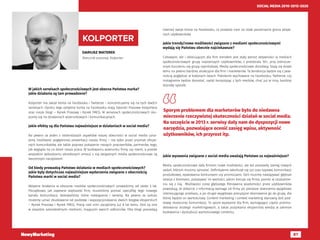 87
SOCIAL MEDIA 2010-2015-2020
DARIUSZ MATEREK
Rzecznik prasowy, Kolporter.
KOLPORTER
W jakich serwisach społecznościowych jest obecna Państwa marka?
Jakie działania są tam prowadzone?
Kolporter ma swoje konta na Facebooku i Twitterze – koncentrujemy się na tych dwóch
serwisach. Oprócz tego odrębne konta na Facebooku mają Saloniki Prasowe Kolportera
oraz nasze blogi – Rynek Prasowy i Rynek FMCG. W serwisach społecznościowych sku-
piamy się na działaniach wizerunkowych i komunikacyjnych.
Jakie efekty są dla Państwa najważniejsze w działaniach w social media?
Na pewno za jeden z istotniejszych aspektów naszej obecności w social media uzna-
jemy możliwość pogłębionej prezentacji naszej firmy – nie tylko przez pryzmat oficjal-
nych komunikatów, ale także poprzez pokazanie naszych pracowników, partnerów, tego,
jak wygląda na co dzień nasza praca. W budowaniu wizerunku firmy czy marki, a przede
wszystkim wzbudzaniu określonych emocji z nią związanych media społecznościowe są
bezcennym narzędziem.
Od kiedy prowadzą Państwo działania w mediach społecznościowych?
Jakie były dotychczas najważniejsze wydarzenia związane z obecnością
Państwa marki w social media?
Aktywne działania w obszarze mediów społecznościowych prowadzimy od około 5 lat.
Początkowo, jak zapewne większość firm, musieliśmy poznać specyfikę tego nowego
kanału komunikacji, testowaliśmy różne rozwiązania i serwisy. Na pewno za sukces
możemy uznać zbudowanie od podstaw i wypozycjonowanie dwóch blogów eksperckich
– Rynek Prasowy i Rynek FMCG. Pracę nad nimi zaczęliśmy już 8 lat temu. Dziś są one
w zasadzie samodzielnymi mediami, mającymi swoich odbiorców. Oba blogi posiadają
również swoje konta na Facebooku, co pozwala nam na stałe poszerzanie grona aktyw-
nych użytkowników.
Jakie trendy/nowe możliwości związane z mediami społecznościowymi
wydają się Państwu obecnie najciekawsze?
Ciekawym, ale i obiecującym dla firm trendem jest stały wzrost aktywności w mediach
społecznościowych grupy najstarszych użytkowników, z przedziału 50+, przy jednocze-
snym kurczeniu się grupy najmłodszej. Media społecznościowe dorośleją. Stają się dzięki
temu na pewno bardziej atrakcyjne dla firm i marketerów. Ta tendencja będzie się z pew-
nością pogłębiać w kolejnych latach. Pokolenie wychowane na Facebooku, Twitterze, czy
Instagramie będzie dorastać, nadal korzystając z tych mediów, choć już w inny, bardziej
dojrzały sposób.
Jakie wyzwania związane z social media uważają Państwo za najważniejsze?
Media społecznościowe dały firmom nowe możliwości, ale też postawiły szereg nowych
zadań, którym musimy sprostać. Definitywnie zakończył się już czas typowej komunikacji
produktowej, epatowania konkursami czy promocjami. Dziś musimy nawiązywać głębsze
relacje z klientami, pokazywać im wartości, jakimi kieruje się firma, pomóc w utożsamie-
niu się z nią. Możliwości coraz głębszego filtrowania wiadomości przez użytkowników
powodują, że dotarcie z informacją wymaga od firmy po pierwsze stworzenia wyjątkowo
interesującego przekazu, a po drugie wyjątkowo precyzyjne skierowanie go do grupy, dla
której będzie on wartościowy. Content marketing i context marketing stanowią dziś pod-
stawę skutecznej komunikacji. To spore wyzwanie dla firm, wymagające często przemo-
delowania strategii marketingowych, a także pozyskania eksperckiej wiedzy w zakresie
budowania i dystrybucji wartościowego contentu.
Sporym problemem dla marketerów było do niedawna
mierzenie rzeczywistej skuteczności działań w social media.
Na szczęście w 2013 r. serwisy dały nam do dyspozycji nowe
narzędzia, pozwalające ocenić zasięg wpisu, aktywność
użytkowników, ich przyrost itp.
 