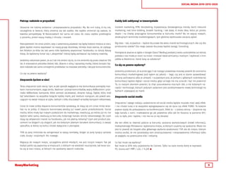 9
SOCIAL MEDIA 2010-2015-2020
Patrząc radośnie w przyszłość
Strasznie nie lubimy wróżenia i przepowiadania przyszłości. My. Bo inni lubią. A my nie,
szczególnie w świecie, który zmienia się tak szybko. Ale szybko zmieniał się zawsze, to
kwestia perspektywy. W Bieszczadach też sarna od czasu do czasu szybko przebiegnie
o poranku, przed naszą chatką z chrustu i marzeń.
Rzeczywistość nie znosi próżni, więc z pewnością pojawiać się będą kolejne miejsca w sieci,
gdzie będzie można zapolować na naszą grupę docelową. Istnieje duża szansa, że czytając
ten felieton za kilka lat, tak samo miło będziemy wspominać Facebooka, co dzisiaj Naszą
Klasę. Że będziemy śmiać się z „ekspertów”, którzy będą zachwycać się kolejną nowinką.
Jesteśmy natomiast pewni, że za 5 lat nie zmieni się to, co nie zmieniło się przez ostatnie 100
lat. A mianowicie potrzeba dobrej idei, dbanie o silną i wyrazistą markę, której korzyści bę-
dzie należało tak samo umiejętnie przekładać na masowe potrzeby i decyzje konsumenckie.
Co się na pewno wydarzy?
Zmęczenie życiem w sieci
Teraz zmęczenie ludzi siecią i tym, w jaki sposób wygląda w niej komunikacja pomiędzy mar-
kami i konsumentami, sięga zenitu. Nadmiar i przesyt komunikatów, wojny AdBlockiem i prze-
ciwko AdBlockowi, kampanie, które zamiast zaciekawiać, skrajnie irytują. Digital, który miał
być lekarstwem na wszystkie bolączki każdej marki, jest medium rosnącym, ale powoli wra-
cającym na swoje miejsce w szyku. Jednym z kilku kluczowych w każdej kampanii reklamowej.
Coraz to nowe próby złapania konsumentów sprawiają, że stają się oni coraz mniej wraż-
liwi na te próby. O ślepocie bannerowej wiedzą już nawet panie przedszkolanki. Social
media, które miały być nowym podejściem do marketingu, rewolucją, po której już nic nie
będzie takie samo, ewoluują w kierunku kolejnego kanału stricte reklamowego. Bo czym
stają się aktywności marek na Facebooku, jak nie płatną reklamą? Czym jest product pla-
cement na blogach czy vlogach, jak nie kolejnym płatnym kanałem komunikacji, o swojej
specyfice, w której na końcu chodzi wyłącznie o pieniądze.
TVN za parę milionów da zaingerować w swoją ramówkę, bloger za parę tysięcy sprzeda
ciało, duszę i znajomych. Nic nowego.
Migracja do nowych miejsc, szczególnie wśród młodych, nie jest niczym nowym. Tak jak
kiedyś paliło się papierosy w miejscach, o których nie wiedzieli nauczyciele, tak teraz szu-
ka się w sieci miejsc, w których nie spotkamy swoich rodziców.
Każdy lubi zabłysnąć w towarzystwie
Content marketing, RTM, Storytelling, Grywalizacja, Konwergencja, trendy, GenY, Inbound
marketing, real time bidding, Growth hacking, i tak dalej. A może Idea, która po prostu
złapie i na chwilę przyciągnie konsumentów w kierunku marki? Bo im więcej nowych,
atrakcyjnych terminów marketingowych, tym głośniej wydmuszka zaczyna pękać.
Big data – tak, oczywiście – będzie kluczowe dla wielu marek technologicznych. Ale czy dla
producenta soków? Dla niego zawsze kluczowy będzie zasięg i branding.
Pamiętacie jeszcze w ogóle o Google Glass? Według predykcji wielu autorytetów już dzisiaj
połowa z nas miała je nosić na nosie i mieszać świat wirtualny z realnym. I wybierać z nimi
jabłka w Biedronce. Zwrot kasy za szkolenie?
Co się na pewno wydarzy?
Jesteśmy przekonani, że w przeciągu 5 lat nastąpi prawdziwy masowy powrót do oceniania
komunikacji marketingowej pod kątem jej jakości – tego, czy jest w stanie spowodować
zmianę zachowania albo je utrwalić. I oczywistym jest, że jednym z głównych nośników tej
komunikacji będzie digital i social media, gdyż od tego nie ma ucieczki i być nie powinno!
To, co naszym zdaniem powróci, to chęć poszukiwania mocnych idei, a nie kolejnych na-
rzędzi i technologii, których jedynym zadaniem jest zareklamowanie nowej technologii na
barkach używającej jej marki.
Zmęczenie social media
Zmęczenie i swego rodzaju uzależnienie od social media będzie musiało mieć swój efekt.
I nie chodzi tutaj o te wszystkie wylogowywania się do życia czy efekt FOMO. To kolejne
piękne slajdy do pokazywania na konferencjach. Efekt to – z jednej strony – stopienie się
tego kanału z nami i traktowanie go jak powietrze albo jak litr tłuszczu w panierce KFC:
coś, co było, jest i będzie, i nie ma na co się obrażać.
Ale ten efekt to również pójście w kierunku szukania wartościowych źródeł informacji,
maksymalnego filtrowania i wybierania miejsc, w których czujemy się spokojnie. Może nie
jest to powrót do książek albo głównego wydania wiadomości TVP, ale do miejsc, którym
można zaufać, że nie sprzedadzą nam zmanipulowanej i niesprawdzonej informacji tylko
ze względu na potencjalne kliki i reklamę.
Co być może się wydarzy?
Być może w 2016 roku pojedziemy do Cannes. Tylko na razie mamy Astrę w naprawie.
PS. Grono.net? Pffff / LOL / TL;DR 
 