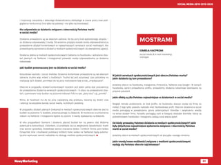 91
SOCIAL MEDIA 2010-2015-2020
i inspirację czerpiemy z własnego doświadczenia zdobytego w czasie pracy oraz pod-
glądania konkurencji (nie tylko tej polskiej i nie tylko tej branżowej).
Kto odpowiada za działania związane z obecnością Państwa marki
w social media?
Działania prowadzone są we własnym zakresie. Do tej pory brak wydzielonego zespołu –
za działania odpowiadały 2 osoby. Od września przyjęta została osoba odpowiedzialna za
prowadzenie działań kontentowych w najważniejszych serwisach social mediowych. Nie
przewidujemy wyniesienia działań w mediach społecznościowych do zewnętrznej agnecji.
Działania płatne w mediach społecznościowych (reklama na Facebooku i wdrażanie dzia-
łań płatnych na Twitterze i Instagramie) prowadzi osoba odpowiedzialna za działania
reklamowe.
Jaki budżet przeznaczany jest na działania w social media?
Koszulkowo wyrosło z social mediów. Działania kontentowe prowadzone są we własnym
zakresie, trudno więc mówić o budżetach. Trudno też jest oszacować czas potrzebny na
realizację tych działań, ponieważ do tej pory realizowane były w tzw. „międzyczasie”.
Obecnie w przypadku działań kontentowych kosztem jest jeden pełny etat pracowniczy
do prowadzenia działań w serwisach społecznościowych i ¼ etatu na prowadzenie dzia-
łań z partnerami oraz budżet na poziomie kilkuset PLN na tzw. „dary losu” czy „promki”.
Mimo, że Facebook ma do tej pory największą siłę przekazu, staramy się dzielić czas
i atencję na wszystkie kanały social media, na których jesteśmy.
W przypadku działań płatnych (reklama) w mediach społecznościowych obecnie jest to
budżet na poziomie ¼ budżetu przeznaczanego na Adwords. W momencie uruchomienia
reklam na Twitterze i Instagramie będzie to poziom ½ kwoty wydawanej na Adwords.
W obu przypadkach (kontent i działania płatne) budżet ten na pewno rósł. Widzimy
potencjał w komunikacji z klientem, co przekłada się na zwiększenie świadomości marki
oraz wzrost sprzedaży. Dodatkowo wzrost znaczenia wideo i krótkich forma para-wideo
(Snapchat, Vine i możliwość publikacji krótkich treści wideo na Twitterze) będą automa-
tycznie wymuszać wzrost nakładów na obsługę mediów społecznościowych. 
IZABELA KACPRZAK
social media & e-mail marketing
manager.
MOSTRAMI
W jakich serwisach społecznościowych jest obecna Państwa marka?
Jakie działania są tam prowadzone?
Jesteśmy obecni na Facebooku, Instagramie, Pintereście, Twitterze oraz Google+. W ramach
Facebooka, oprócz prowadzenia profilu, prowadzimy działania reklamowe skierowane na
przyrost polubień.
Jakie efekty są dla Państwa najważniejsze w działaniach w social media?
Niegdyś istniało przekonanie, że brak profilu na Facebooku skazuje osobę czy firmę na
niebyt. Z tego tylko powodu należało mieć facebookowy profil. Obecnie działania w social
media pomagają w powiększeniu grona potencjalnych klientów i zwiększeniu wiedzy
na temat działań firmy. Ponadto pomagają nam w bieżącej obsłudze klientów, którzy za
pośrednictwem Facebooka i Instagrama zadają coraz więcej pytań.
Od kiedy prowadzą Państwo działania w mediach społecznościowych? Jakie
były dotychczas najważniejsze wydarzenia związane z obecnością Państwa
marki w social media?
Jesteśmy obecni w mediach społecznościowych od początku naszego istnienia.
Jakie trendy/nowe możliwości związane z mediami społecznościowymi
wydają się Państwu obecnie najciekawsze?
 