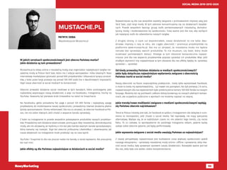 96
SOCIAL MEDIA 2010-2015-2020
PATRYK DEBA
Współzałożyciel Mustache.pl
MUSTACHE.PL
W jakich serwisach społecznościowych jest obecna Państwa marka?
Jakie działania są tam prowadzone?
Mustache.pl to sklep online z niezależną modą oraz organizator największych targów nie-
zależnej mody w Polsce Yard Sale, która ma 2 edycje warszawskie i kilka lokalnych. Nasz
internetowy marketplace gromadzi ponad 600 projektantów i kilkanaście tysięcy produk-
tów, z kolei przez targi przewija się ponad 100 000 osób (na 4 dwudniowych imprezach).
Stąd nasza obecność w social mediach to konieczność.
Obecnie prowadzi działania social mediowe w tych kanałach, które postrzegamy jako
najbardziej wspierające naszą działalność, a więc na Facebooku, Instagramie, trochę na
YouTube. Stawiamy też pierwsze kroki (niewielkie na razie) na Snapchacie.
Na Facebooku, gdzie posiadamy fan page z ponad 120 000 fanów i największą uwagę
przykładamy do moderowania naszej społeczności, prowadzimy również działania płatne
(posty sponsorowane i formy reklamowe). Nie ma co ukrywać, że obecnie Facebook w Pol-
sce, nie ma sobie równych, jeśli chodzi o wsparcie kanału sprzedaży.
Z kolei na Instagramie to przede wszystkim pokazywanie produktów naszych projektan-
tów. Prowadzimy tam działania wizerunkowe, promujące ideę niezależnej, demokratycznej
mody, ale nie ukrywamy, że myślimy o nim też jako bardzo ważnym kanale sprzedażowym,
który staramy się rozwijać. Stąd też obecnie próbujemy LikeAndBuy i obserwujemy jak
nasza aktywność na Instagramie może przełożyć się na nasz wynik.
YouTube i Snapchat to dla nas jeszcze nadal nie kanały, a raczej wyzwania. Ale pracujemy
też nad nimi.
Jakie efekty są dla Państwa najważniejsze w działaniach w social media?
Najważniejsze są dla nas wszystkie aspekty związane z promowaniem imprezy jaką jest
Yard Sale, czyli targi mody. W tym zakresie koncentrujemy się na działaniach bezpłat-
nych. Przede wszystkim tworząc grupę osób zainteresowanych niezależną, demokra-
tyczną modą i moderowaniem tej społeczności. Tutaj ważne jest dla nas, aby zachęcić
jak najwięcej osób do odwiedzenia naszych targów.
Z drugiej strony, o czym już wspomniałem, nasza działalność to nie tylko dwu-
dniowe imprezy 4 razy w roku, ale ciągła obecność i promocja projektantów na
platformie www.mustache.pl. Nie ma co ukrywać, że niezależna moda nie będzie
istniała bez sprzedaży swoich produktów. To nie muzeum, czy teatr, który może
oczekiwać państwowych dotacji. Dlatego w tym obszarze bezsprzecznie najważ-
niejsze jest dla nas wsparcie projektantów poprzez sprzedaż ich produktów. Więc jeśli
miałbym wymienić trzy najważniejsze w tym obszarze dla nas efekty byłyby to: sprzedaż,
sprzedaż i… sprzedaż.
Od kiedy prowadzą Państwo działania w mediach społecznościowych?
Jakie były dotychczas najważniejsze wydarzenia związane z obecnością
Państwa marki w social media?
Naszą obecność na fejsie rozpoczęliśmy praktycznie… kiedy tylko wystartował Facebook,
a może to kiedy my wystartowaliśmy… Już nawet nie pamiętam, kto był pierwszy ;) A serio,
najważniejszym dla nas wydarzeniem było przekroczenie bariery 100 000 fanów na naszym
fanpagu. Możemy też się pochwalić całkiem dobrą konwersją na naszych płatnych kampa-
niach, ale oczywiście publicznie o wynikach nie możemy napisać nic więcej.
Jakie trendy/nowe możliwości związane z mediami społecznościowymi wydają
się Państwu obecnie najciekawsze?
Trend w Polsce niestety jest taki, że Facebook w spółce z Instagramem dla sklepów e-com-
merce to monopoliści, jeśli chodzi o social media. Tak naprawdę, nie mają specjalnej
alternatywy. Wydaje się, że w najbliższym czasie nic nie odwróci tego trendu, czy raczej
faktu. To co ciekawe, to wprowadzenie do polskiego Instagrama reklam, pewnie każdy
zadaje sobie obecnie pytanie, jak będą performowały.
Jakie wyzwania związane z social media uważają Państwo za najważniejsze?
Z naszej perspektywy najważniejsze jest budowanie coraz większej społeczności wokół
naszego ekosystemu – sprzedaży niezależnej mody online i offline i sprawienie, żeby rów-
nież social media, były sprawnym spoiwem naszej działalności. Niezwykle ważne jest też
dla nas, żeby były one wobec siebie komplementarne.
 