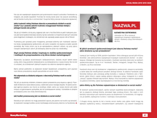 97
SOCIAL MEDIA 2010-2015-2020
Dla nas zaś największym wyzwaniem jest przeniesienie naszych sukcesów z Facebooka na
Instgram, ale przede wszystkim YouTube (to trochę kanał przez nas jeszcze zaniedbany,
ale też bardzo trudny dla e-commerców) i Snapchat (który stanowi niebanalne wyzwanie).
Jakie trudności widzą Państwo obecnie w prowadzeniu działań w social
media? Czy z powodu jakichś trudności zrezygnowali Państwo kiedyś z
jakiegoś kanału lub profilu?
Tak jak już mówiłem, do tej pory najgorzej szło nam z YouTube (który w pełni traktujemy jesz-
cze jako kanał społecznościowy), staramy się bez sukcesów na Snapchacie (ale tych sukcesów
poza blogerkami modowymi, nie odniósł tam tak naprawdę prawie jeszcze nikt w Polsce).
Trudnością jest sprzedaż przez Instagrama, ponieważ widzimy tam możliwość stworze-
nia dużej, zaangażowanej społeczności, ale samo narzędzie nie wspiera w żaden sposób
sprzedaży. Być może zmieni się to po wprowadzeniu płatnych reklam, czy przy użyciu
narzędzi zewnętrznych, takich jak testowany obecnie przez nas LikeAndBuy.
Skąd czerpią Państwo wiedzę i inspirację nt. mediów społecznościowych
i możliwych do przeprowadzenia w tej sferze działań marketingowych?
Wspieramy się zawsze wcześniejszymi doświadczeniami, staramy skupić wokół siebie
osoby, które mają podobne doświadczenia czy doświadczenia z naszej branży. Nie ma też
co ukrywać, że w działaniach płatnych wspiera nas obecnie zewnętrzna agencja.
Warto jednak podkreślić, że większość działań bezpłatnych, prowadzimy sami poprzez
nasz dobrze przeszkolony zespół specjalistów od social media.
Kto odpowiada za działania związane z obecnością Państwa marki w social
media?
Tak jak już wcześniej mówiłem, działania płatne prowadzimy przy wsparciu agencji. Pozo-
stałe działania to nasza własna praca, a właściwie praca naszego zespołu. To ważne ponie-
waż agencja wspiera nas mocno w analityce, dzięki czemu po naszej stronie jest wiele
miejsca na generowanie pomysłów, ale też przekazywanie wiedzy i kontaktów w obrębie
promowanej przez nas mody demokratycznej.
Jaki budżet przeznaczany jest na działania w social media?
Niestety w tym zakresie nie mogę powiedzieć wprost, ale pewnie nie trudno się domyślić,
że większość naszego budżetu social mediowego przeznaczamy obecnie na Facebooka. 
KATARZYNA OSTROWSKA
menedżer ds. PR w nazwa.pl,
największym krajowym rejestratorze
domen i dostawcy usług internetowych
dla firm.
W jakich serwisach społecznościowych jest obecna Państwa marka?
Jakie działania są tam prowadzone?
nazwa.pl jest marką ze 100% polskim kapitałem, która obsługuje ponad pół miliona
klientów i jest jednocześnie największym krajowym rejestratorem domen - to zobo-
wiązuje. Dlatego też staramy się korzystać z możliwie szerokiej obecności w mediach
społecznościowych. Są to m.in. Facebook, Twitter, Instagram, Google Plus, Wykop,
LinkedIn, czy fora branżowe.
Facebook służy nam do budowania i angażowania społeczności, wsparcia sprzedaży,
a także bywa też nieoficjalnym kanałem obsługi klienta. To właśnie Facebook część
klientów traktuje jako pierwszą próbę kontaktu z nazwa.pl. Podobnie jest z Twit-
terem, gdzie klienci często zadają pytania dotyczące usług. Instagram to o wiele
„lżejszy”, typowo lifestyle’owy kontent. Wykop i fora branżowe to również odpowiedzi
na pytania klientów, często wychwytywane w monitoring mediów.
Jakie efekty są dla Państwa najważniejsze w działaniach w social media?
W mediach społecznościowych, oprócz samych aspektów wizerunkowych, stawiamy
też na wsparcie obsługi klienta, ponieważ tego oczekują klienci. Dla części z nich
bardziej naturalnym jest napisanie posta czy wiadomości na Facebooku, niż sięgnię-
cie po telefon, wykręcenie numeru i rozmowa z konsultantem.
Z drugiej strony, wynika to też z trendu social media care, gdzie marki mogą się
wykazać szybkością reakcji, nieszablonowymi pomysłami, czy czasem rozwiązania
NAZWA.PL
 