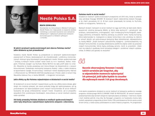 99
SOCIAL MEDIA 2010-2015-2020
BEATA DZIWULSKA
Koordynator ds. Komunikacji w Mediach Cyfrowych,
Nestlé Polska S.A. Odpowiada za wsparcie działów
marketingu w procesie tworzenia oraz wdrożenia
efektywnych i najlepszych jakościowo kampanii
komunikacyjnych w mediach cyfrowych
i e-handlu.
Nestlé Polska S.A.
W jakich serwisach społecznościowych jest obecna Państwa marka?
Jakie działania są tam prowadzone?
Działania marek Nestlé Polska są prowadzone w serwisach społecznościowych
popularnych w Polsce, dostosowanych do charakterystyki i preferencji komunika-
cyjnych istotnych grup docelowych poszczególnych marek. Portale społecznościowe
i serwisy, w których można znaleźć nasze marki to m.in. Facebook, Twitter, Insta-
gram, Pinterest, Google+ czy YouTube. Marka NESTLÉ ma swój profil także na Linke-
dIn. Wszystkie te kanały pozwalają nam komunikować się bezpośrednio z naszymi
konsumentami. Dodatkowo realizujemy kampanie display i video, a także działania
w wyszukiwarce Google. W komunikacji niektórych marek współpracujemy również
z influencerami np. REPUBLIKA KAKTUSA współpracuje z Prosto Label w ramach Rap
Republika Kaktusa Tour, a marka WINIARY – z blogerami kulinarnymi.
Jakie efekty są dla Państwa najważniejsze w działaniach w social media?
W działaniach w social mediach najważniejsze są dla nas efekty wizerunkowe, gdyż
dzięki nim możemy pokazać, jak nasze produkty mogą być wykorzystywane, jak są
produkowane lub wykorzystywane przez naszych konsumentów. W social mediach
budujemy też grupę ambasadorów naszych marek. Oczywiście, jak w przypadku
wszystkich firm produkcyjno-handlowych, komunikacja w social mediach wspiera
także sprzedaż.
Od kiedy prowadzą Państwo działania w mediach społecznościowych?
Jakie były dotychczas najważniejsze wydarzenia związane z obecnością
Państwa marki w social media?
Działania w mediach społecznościowych prowadzimy od 2010 roku, kiedy to powstał
nasz pierwszy fanpage WINIARY. W kolejnych latach otwieraliśmy kolejne fanpage,
w tej chwili posiadamy ich 22. W tym czasie powstawały też kanały na YouTubie,
profile na Instagramie, Twitterze itp.
Ważnych działań i kampanii w social mediach w ciągu tych kilku lat było wiele. Warto
wspomnieć ostatnią kampanię MAGGI, w której żeby wzmocnić i uatrakcyjnić siłę
przekazu, zastosowaliśmy „cinemagraphy”, czyli innowacyjną formę fotografii, zawie-
rającą elementy animowane. Byliśmy pierwszą na polskim rynku marką kulinarną,
która wykorzystała to rozwiązanie w swojej komunikacji oraz pierwszą na świecie
w ramach Nestlé. Jak podsumowuje kampanię Maja Kołodziejczyk, odpowiedzialna
za markę MAGGI: „Dzięki kampanii pobudziliśmy kategorie i zainteresowaliśmy nią
młodych konsumentów. Za sprawą dedykowanej platformy digital udało się pozyskać
nowych konsumentów, którzy będą podstawą wzrostu marki w przyszłości. Udało
nam się odwrócić spadkowy trend sprzedaży kategorii i przekonać nowych użytkow-
ników, że MAGGI jest gotowa na wszystko!”
Inne warte przywołania działanie w social mediach to kampania społeczna naszego
programu edukacyjnego NESTLÉ ZDROWY START W PRZYSZŁOŚĆ. W ramach kampanii
powstał wartościowy kontent ekspercki dystrybuowany w telewizji i Internecie. Każde
z tych mediów pełniło inną rolę. Na fanpage’u programu na Facebooku można było
znaleźć zapowiedzi programów w Dzień Dobry TVN, publikowane w formie postu przed
dniem emisji, a także posty publikowane w czasie trwania programu. Po programach
Bacznie obserwujemy fenomen i rozwój
takich serwisów jak Snapchat, aby
w odpowiednim momencie wykorzystać
ich potencjał, jeśli tylko będzie to zasadne
dla wybranych marek i ich grup docelowych.
 