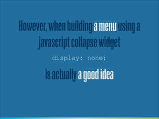 http://simplyaccessible.com/article/better-for-accessibility/
http://www.codeconquest.com/why-you-shouldnt-use-the-css-displaynone-declaration/

 
