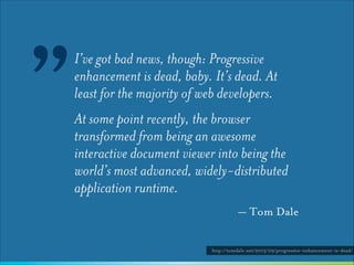 http://christophzillgens.com/en/articles/progressive-enhancement-is-deadx§

 