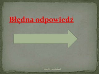 https://www.wsb.edu.pl
Błędna odpowiedź
 