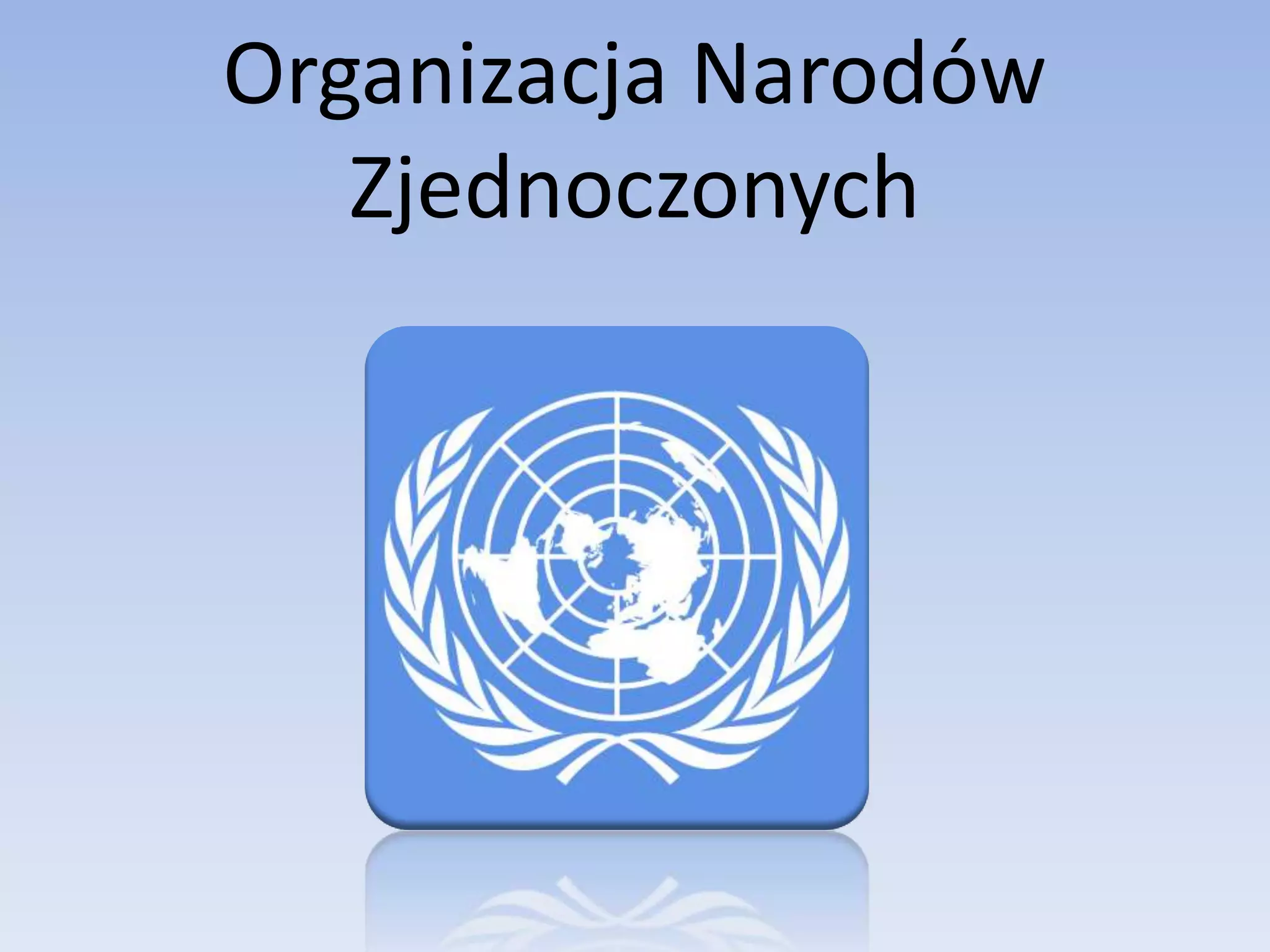 Organizacja Narodów Zjednoczonych - ONZ | PPTX