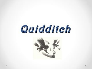 QuidditchQuidditch
 