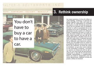 You don’t
have to
buy a car
to have a
car.
-
ciendo que nos replanteemos la nacesidad
de comprar un coche. Se trata de nue...