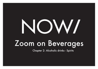 Zoom on Beverages
Chapter 2: Alcoholic drinks - Spirits
 