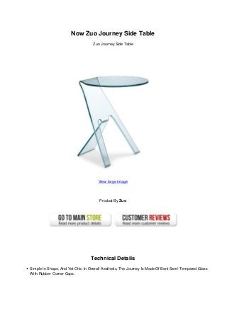 Now Zuo Journey Side Table
Zuo Journey Side Table
View large image
Product By Zuo
Technical Details
Simple In Shape, And Yet Chic In Overall Aesthetic, The Journey Is Made Of Bent Semi-Tempered Glass
With Rubber Corner Caps.
 
