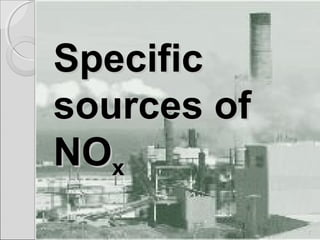 SpecificSpecific
sources ofsources of
NONOxx
3
 