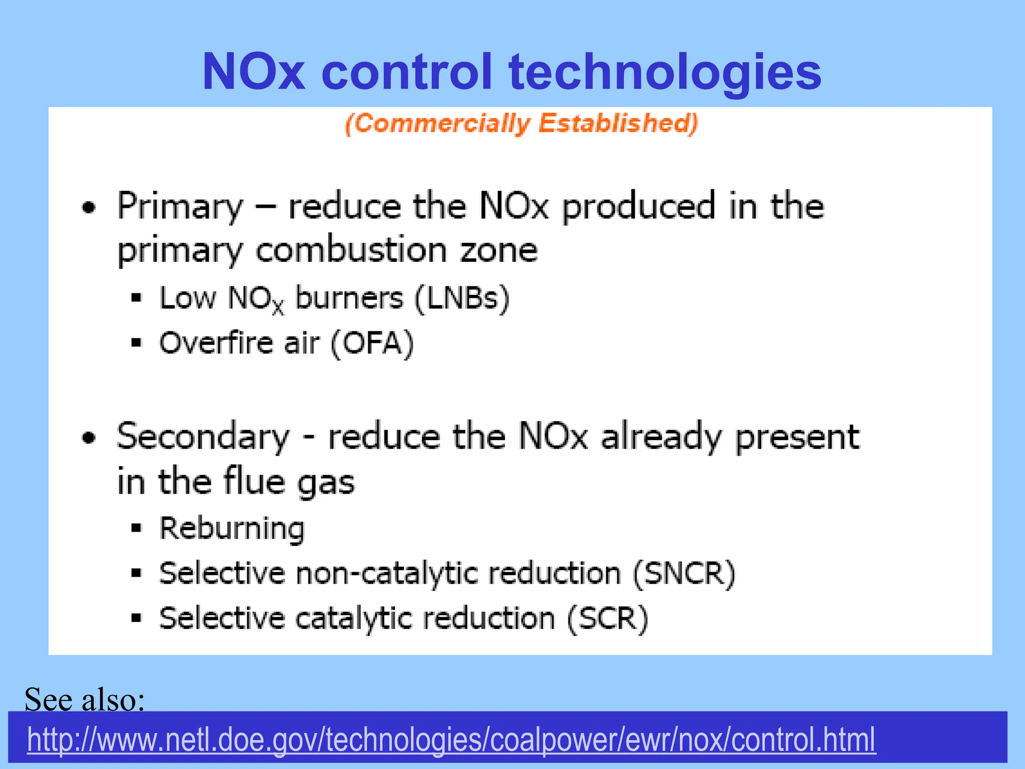 NOx control technologies
http://www.netl.doe.gov/technologies/coalpower/ewr/nox/control.html
See also:
 