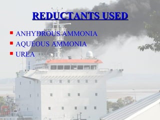 RREEDDUUCCTTAANNTTSS UUSSEEDD 
 ANHYDROUS AMMONIA 
 AQUEOUS AMMONIA 
 UREA 
 