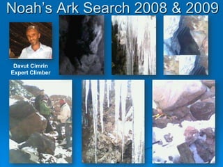 Noah’s Ark Search 2008 & 2009Davut CimrinExpert Climber