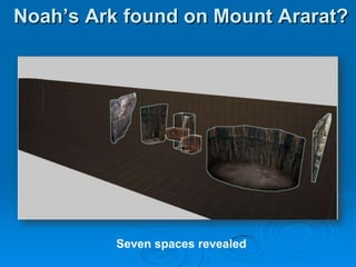 Noah’s Ark found on Mount Ararat?Seven spaces revealed