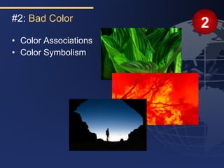 #2: Bad Color
                       2
• Color Associations
• Color Symbolism
 