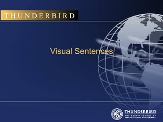 THUNDERBIRD



       Visual Sentences
 