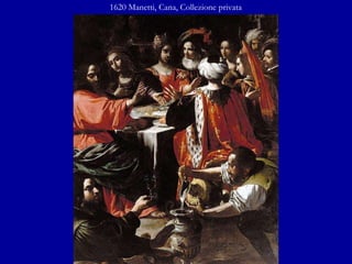 1620 Manetti, Cana, Collezione privata 