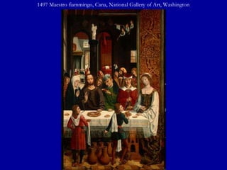 1497 Maestro fiammingo, Cana, National Gallery of Art, Washington 