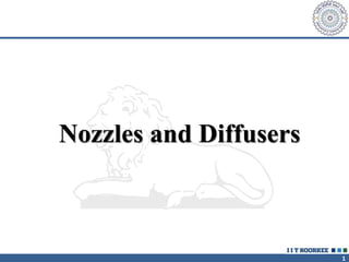 1
Nozzles and Diffusers
 