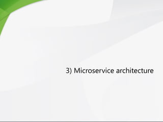 3) Microservice architecture
 