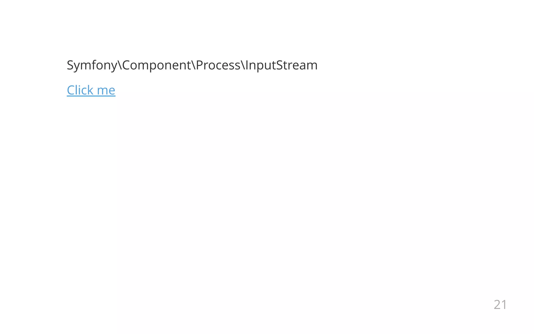 SymfonyComponentProcessInputStream
Click me
21
 