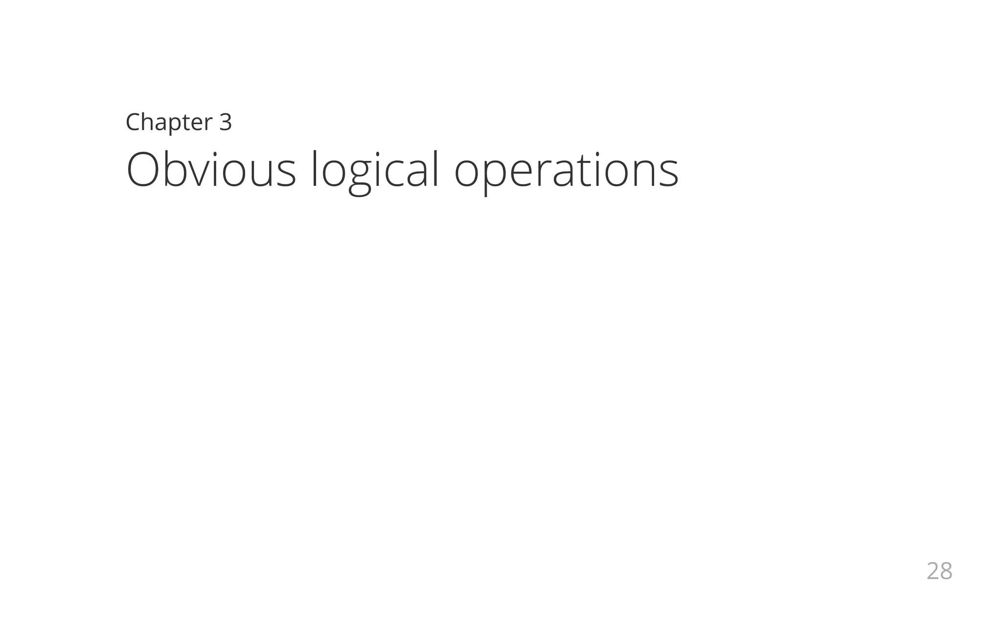 Chapter 3
Obvious logical operations
28
 