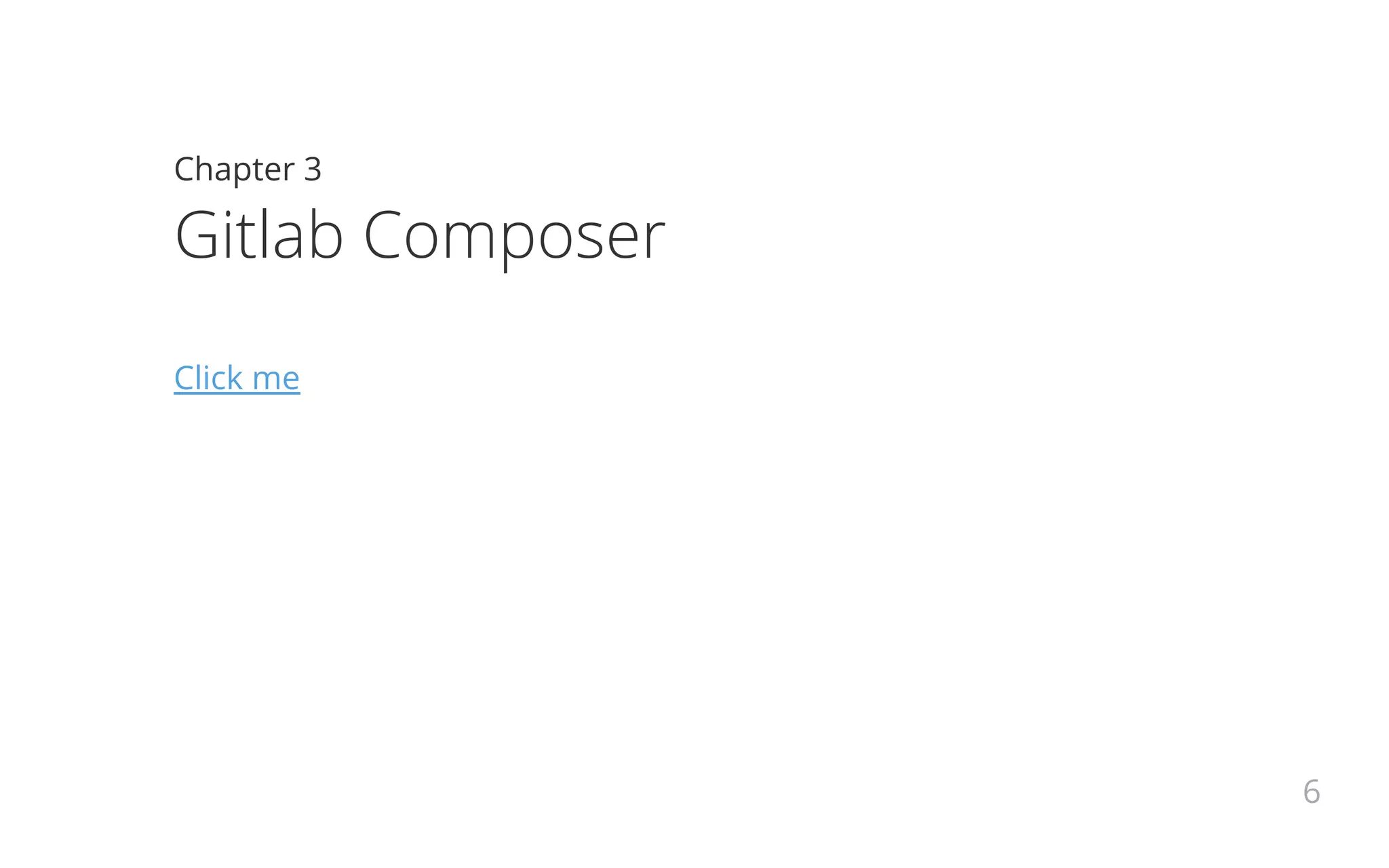 Chapter 3
Gitlab Composer
Click me
6
 