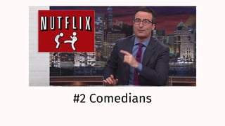 #2 Comedians
 