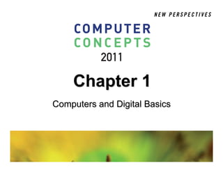 Chapter 1
Computers and Digital Basics
 