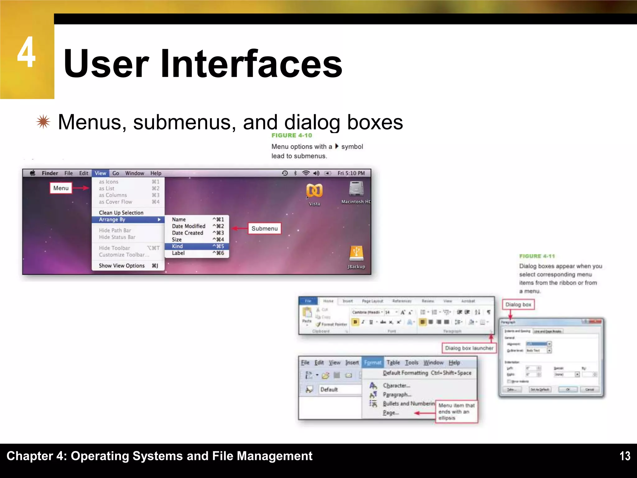 4 User Interfaces
     Menus, submenus, and dialog boxes




Chapter 4: Operating Systems and File Management   13
 