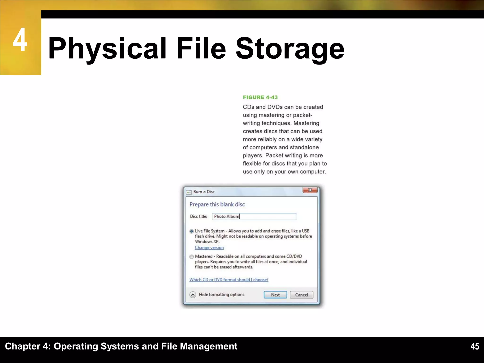 4 Physical File Storage




Chapter 4: Operating Systems and File Management   45
 