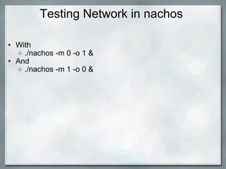 Testing Network in nachos  With ./nachos -m 0 -o 1 & And ./nachos -m 1 -o 0 & 