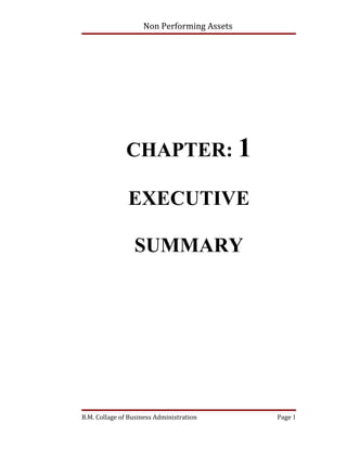 Non Performing Assets




               CHAPTER: 1

               EXECUTIVE

                 SUMMARY




B.M. Collage of Business Administration     Page 1
 