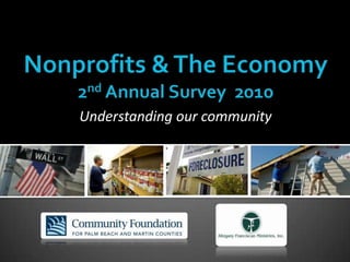 Nonprofits & The Economy 2nd Annual Survey  2010 Understanding our community 