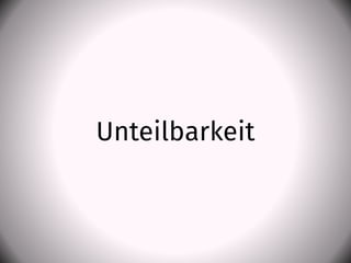 Unteilbarkeit
 
