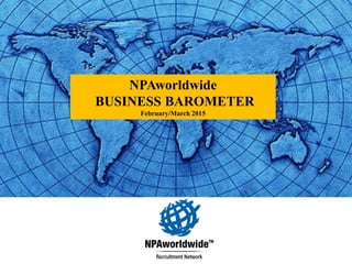 NPAworldwide
BUSINESS BAROMETER
February/March 2015
 