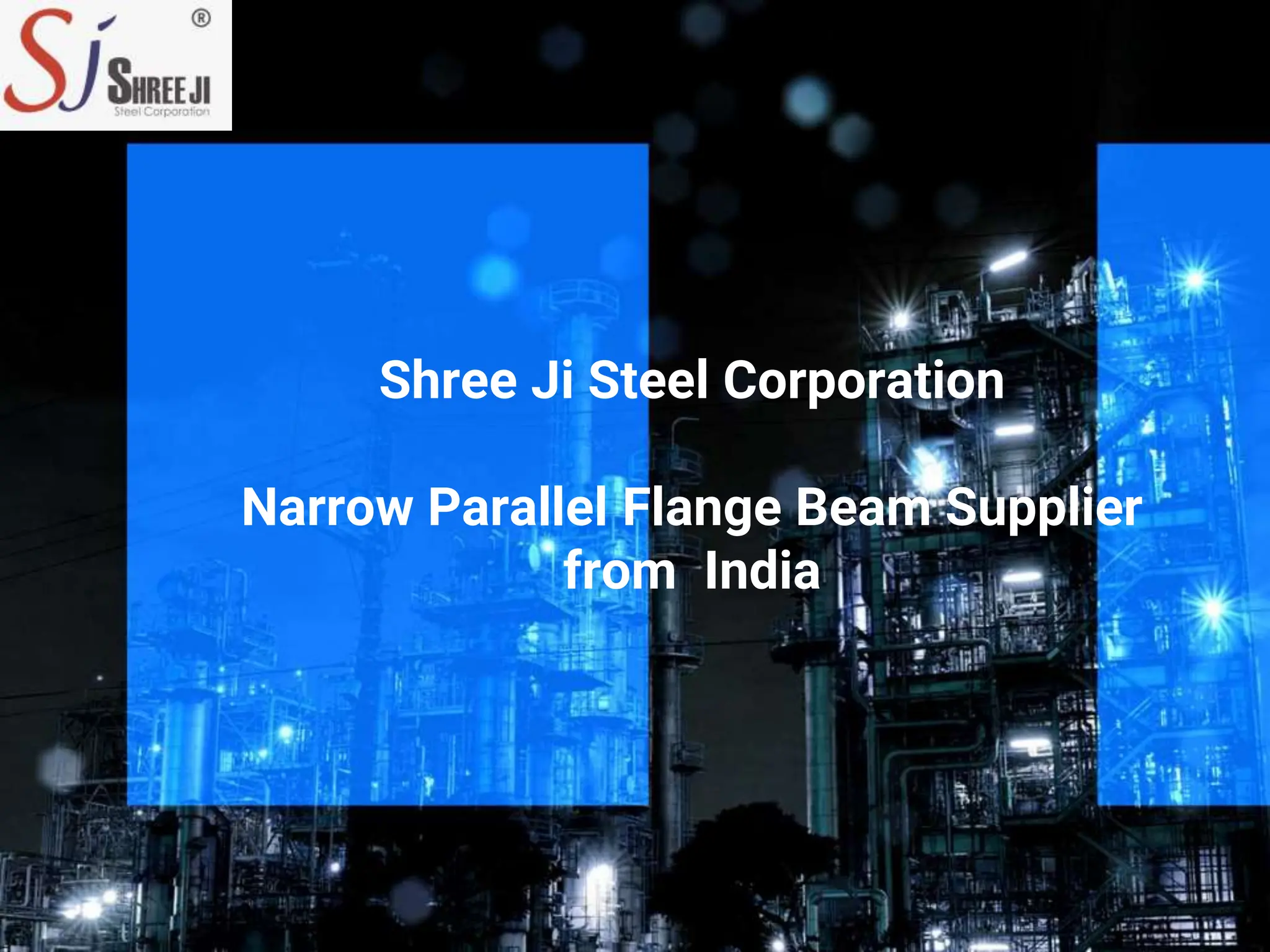 Shree Ji Steel Corporation
Narrow Parallel Flange Beam Supplier
from India