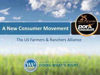 A New Consumer Movement
The US Farmers & Ranchers Alliance
 