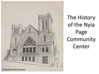 The History
of the Nyia
Page
Community
Center
Artwork by Rich Brown
 